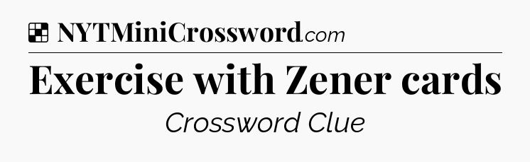 Solution: Exercise with Zener cards - NYT Crossword