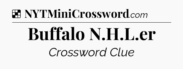 Solution: Buffalo N.H.L.er - NYT Crossword