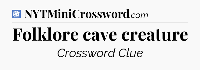Folklore cave creature Puzzle Page Crossword Clue
