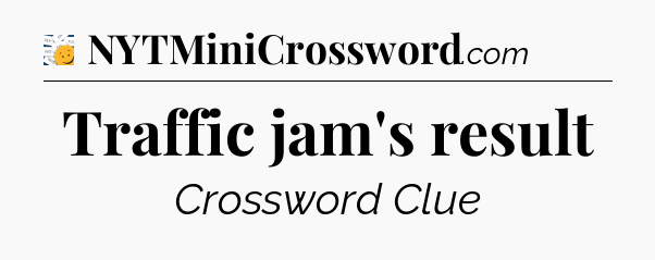 Traffic jam's result - 7 Little Words