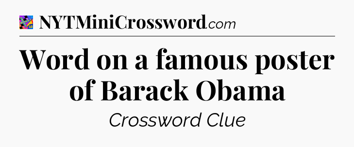 Word on a famous poster of Barack Obama Crossword Clue