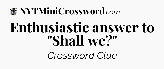 Enthusiastic answer to 