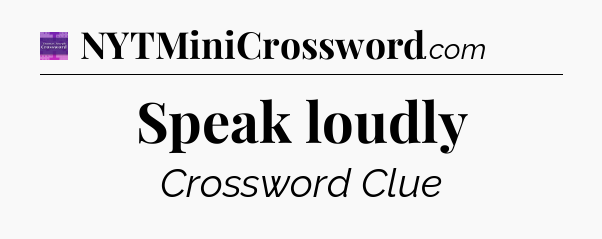 Speak loudly - Thomas Joseph Crossword