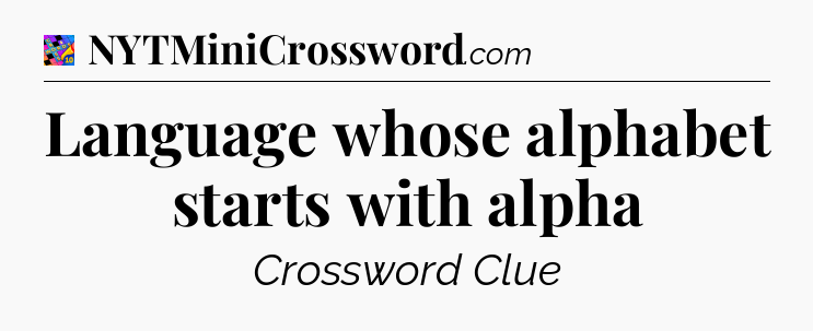 Language whose alphabet starts with alpha Crossword Clue