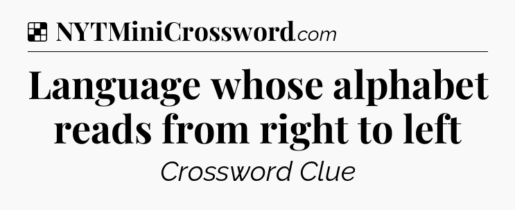 Solution: Language whose alphabet reads from right to left - NYT Crossword