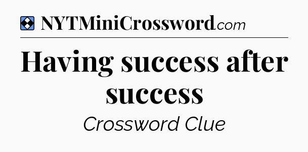 Solution: Having success after success - NYT Mini Crossword