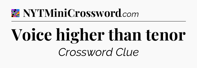 Voice higher than tenor Crossword Clue