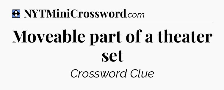 Solution: Moveable part of a theater set - NYT Mini Crossword