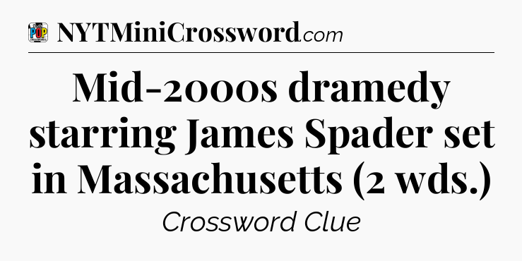 Mid-2000s dramedy starring James Spader set in Massachusetts (2 wds.) Crossword Clue