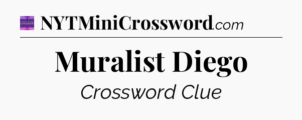 Muralist Diego - Thomas Joseph Crossword