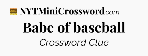 Babe of baseball - Eugene Sheffer Crossword