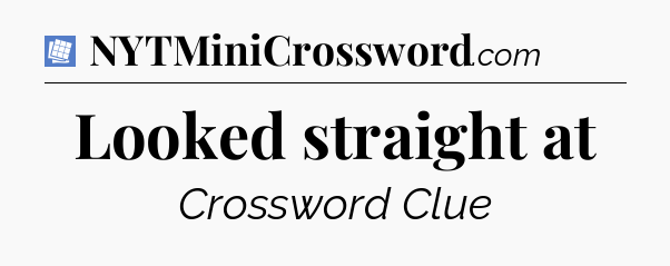 Looked straight at Puzzle Page Crossword Clue
