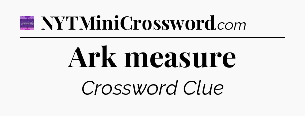 Ark measure - Thomas Joseph Crossword