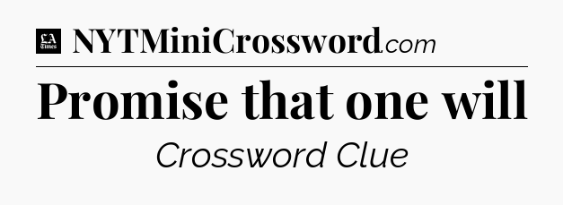 Promise that one will - LA Times Crossword