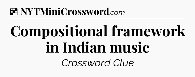 Solution: Compositional framework in Indian music - NYT Crossword