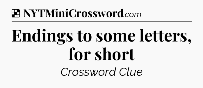Solution: Endings to some letters, for short - NYT Crossword