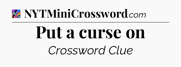 Put a curse on Crossword Clue