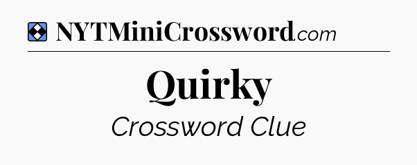 Solution: Quirky - NYT Mini Crossword