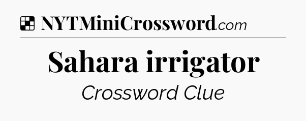 Solution: Sahara irrigator - NYT Crossword