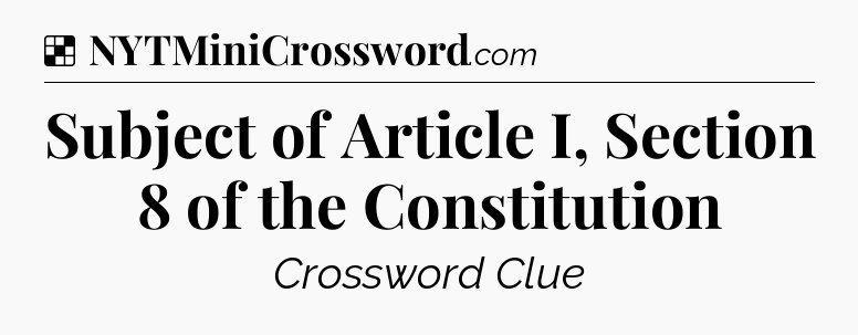 Solution: Subject of Article I, Section 8 of the Constitution - NYT Crossword