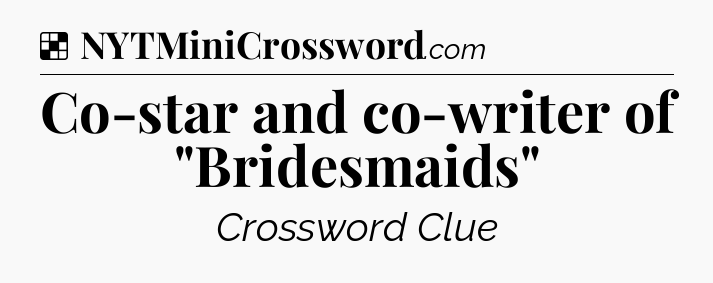 Solution: Co-star and co-writer of 