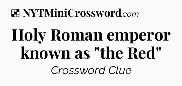 Solution: Holy Roman emperor known as 