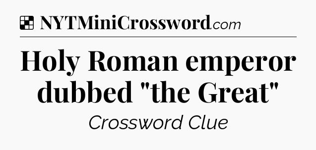 Solution: Holy Roman emperor dubbed 