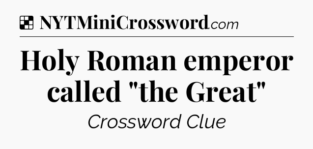 Solution: Holy Roman emperor called 