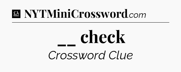 __ check - LA Times Crossword