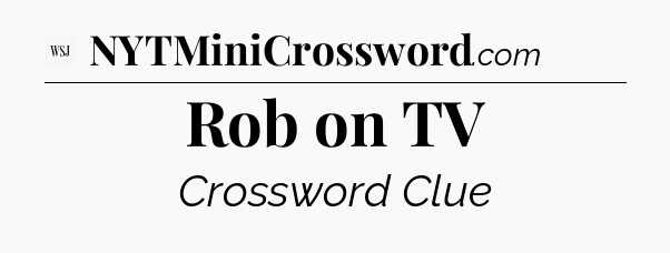 Rob on TV - WSJ Crossword