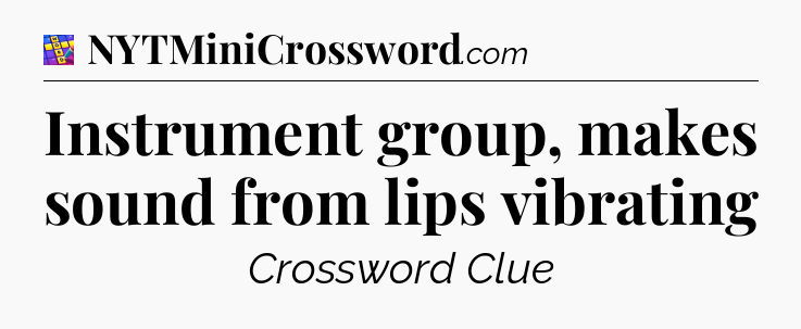 Instrument group, makes sound from lips vibrating Codycross