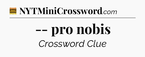 -- pro nobis - Eugene Sheffer Crossword