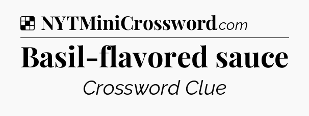 Solution: Basil-flavored sauce - NYT Crossword