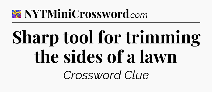 Sharp tool for trimming the sides of a lawn Codycross
