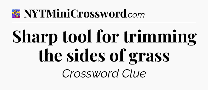 Sharp tool for trimming the sides of grass Codycross