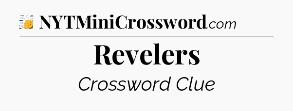 Revelers - 7 Little Words