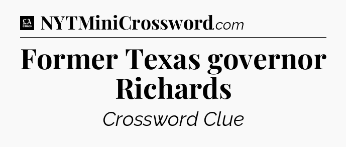 Former Texas governor Richards - LA Times Crossword