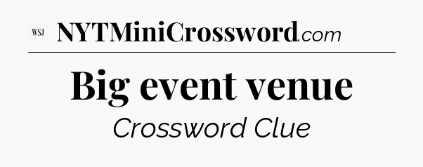 Big event venue - WSJ Crossword