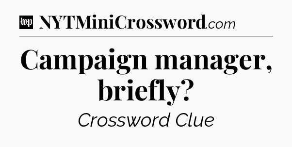 Campaign manager, briefly Crossword Clue