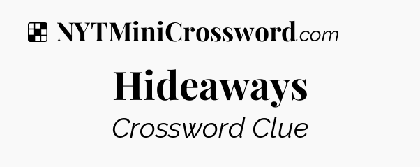 Solution: Hideaways - NYT Crossword