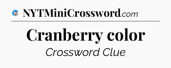 Cranberry color Crossword Clue