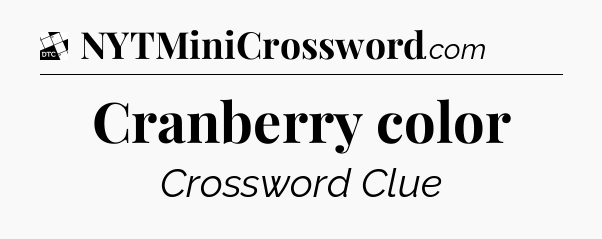 Cranberry color - Daily Themed Mini Crossword