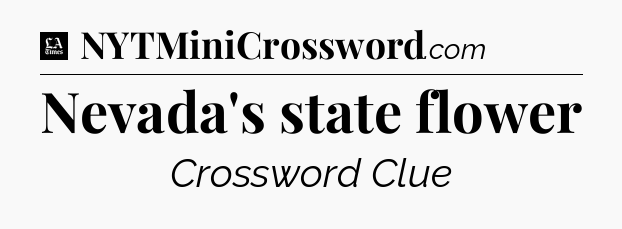 Nevada's state flower - LA Times Crossword