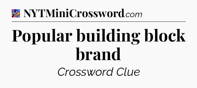 Popular building block brand Crossword Clue