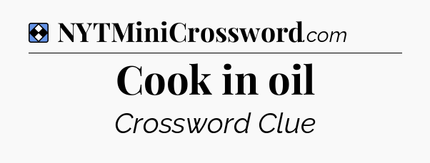 Solution: Cook in oil - NYT Mini Crossword