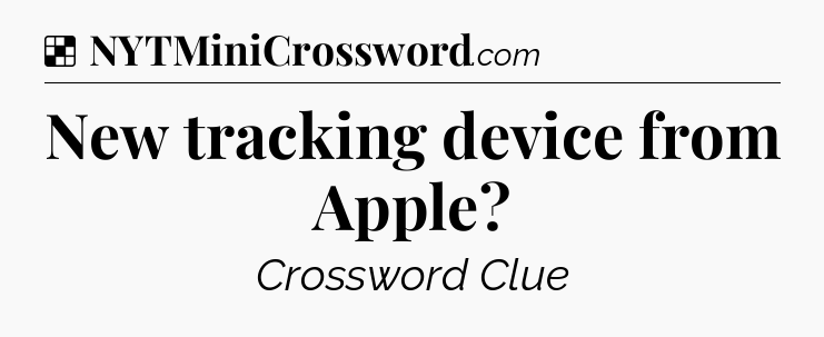 Solution: New tracking device from Apple - NYT Crossword