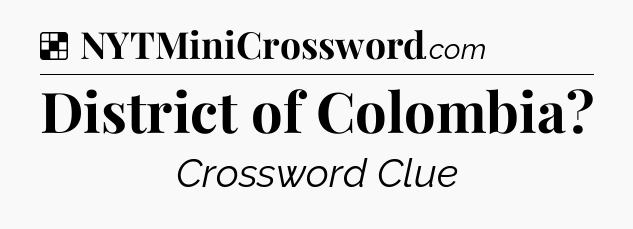 Solution: District of Colombia - NYT Crossword