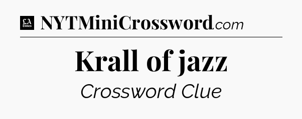 Krall of jazz - LA Times Crossword