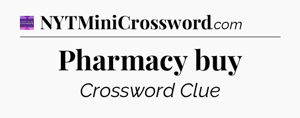 Pharmacy buy - Thomas Joseph Crossword