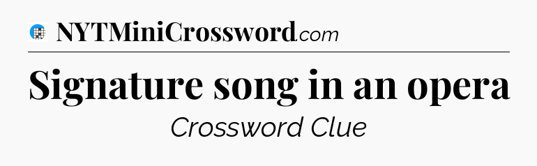 Signature song in an opera Crossword Clue